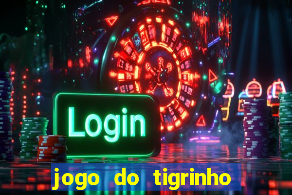 jogo do tigrinho bet vip